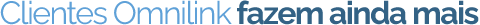 Clientes Omnilink fazem ainda mais Clientes Omnilink fazem ainda mais