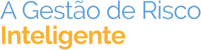 A Gestão de Risco Inteligente A Gestão de Risco Inteligente