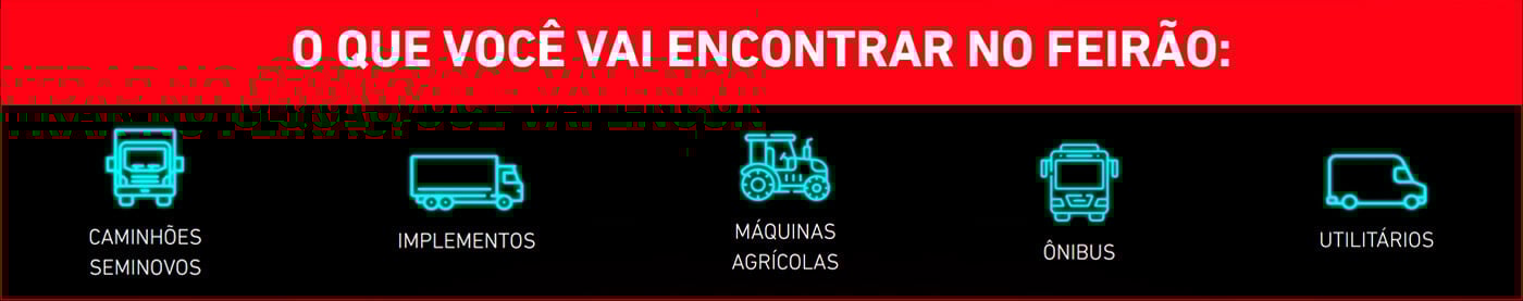 O que você vai encontrar no feirão: Caminhões Seminovos, Implementos, Máquinas Agrícolas, Ônibus e Utilitários