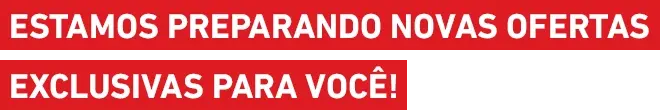 Estamos preparando novas ofertas exclusivas para você! Estamos preparando novas ofertas exclusivas para você!